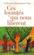 Livre Ces loyautes qui nous liberent
